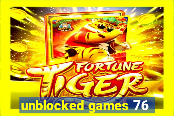 unblocked games 76