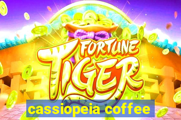 cassiopeia coffee