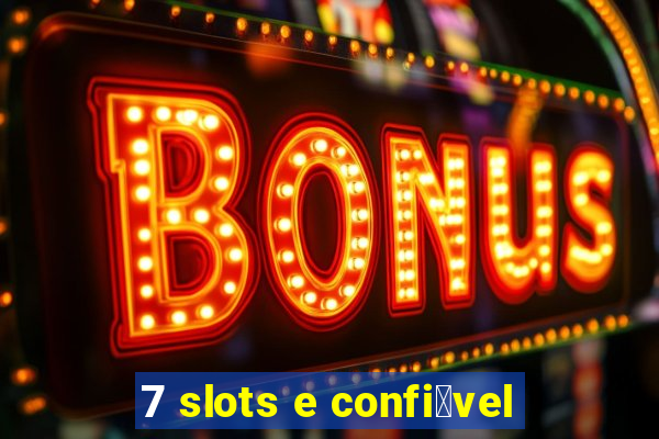 7 slots e confi谩vel