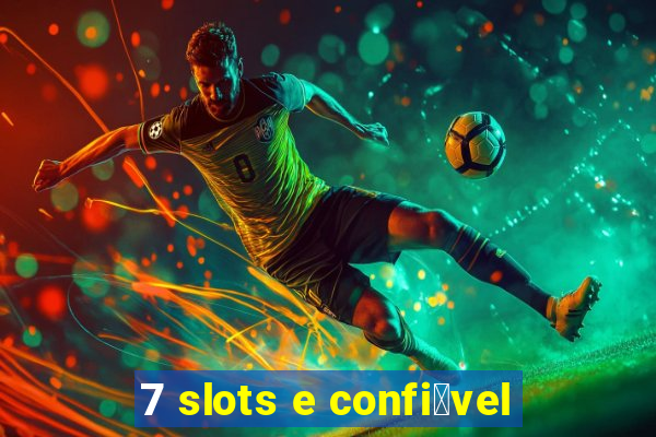 7 slots e confi谩vel