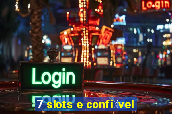 7 slots e confi谩vel