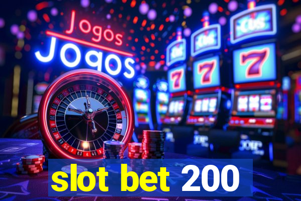 slot bet 200