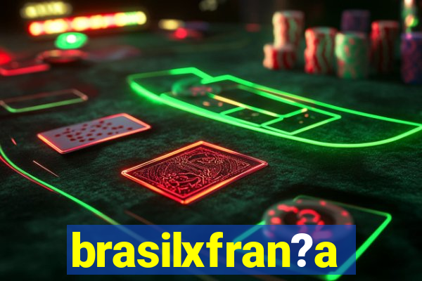 brasilxfran?a