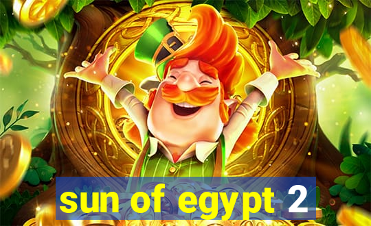 sun of egypt 2