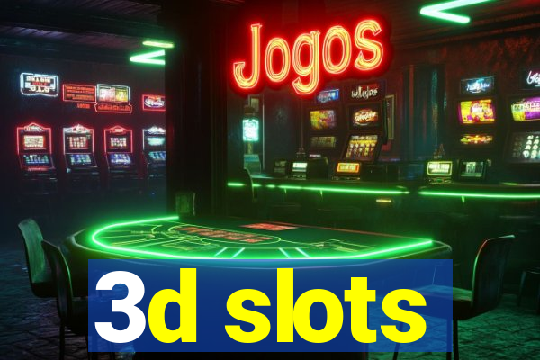 3d slots