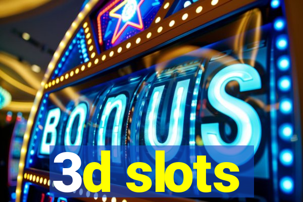 3d slots