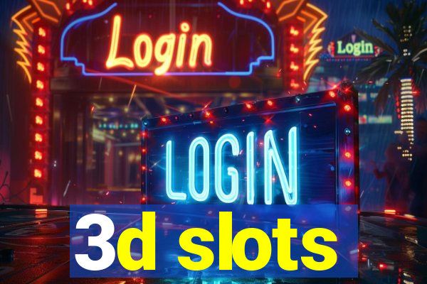 3d slots