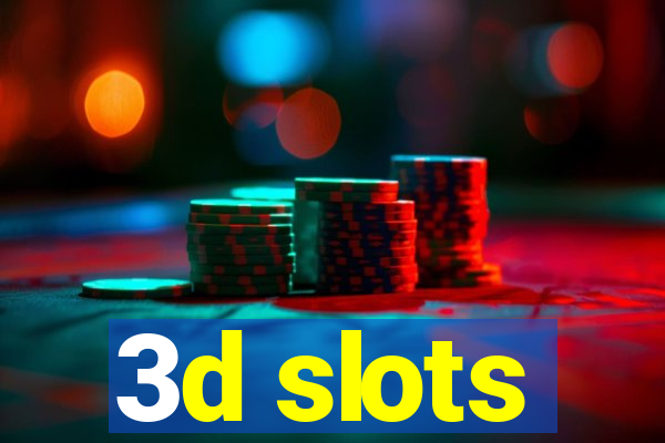 3d slots