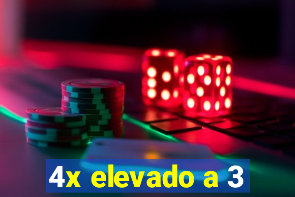 4x elevado a 3