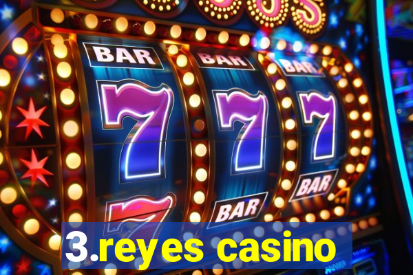 3.reyes casino