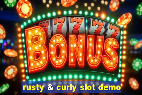 rusty & curly slot demo