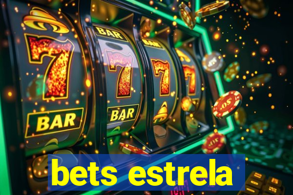 bets estrela