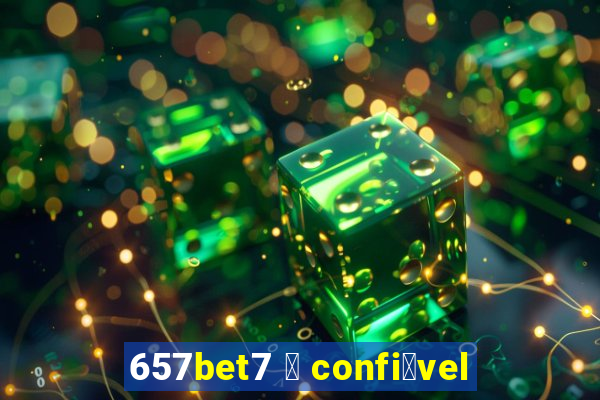 657bet7 茅 confi谩vel