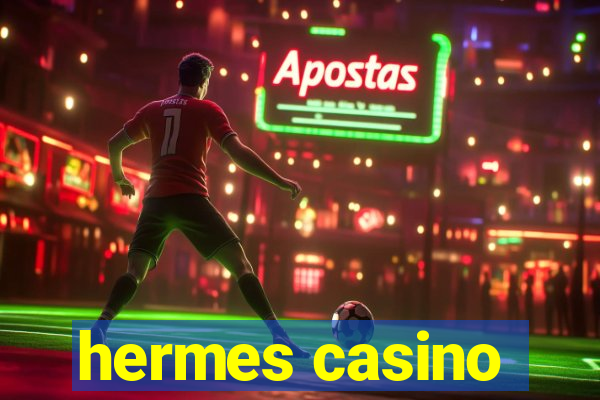 hermes casino