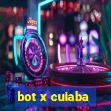 bot x cuiaba