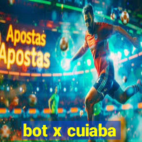 bot x cuiaba