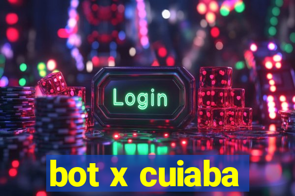 bot x cuiaba