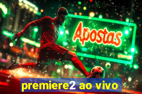 premiere2 ao vivo