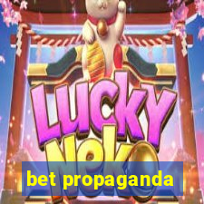 bet propaganda