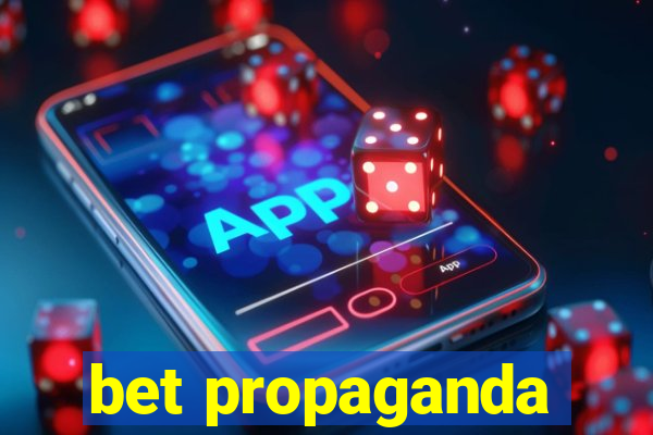 bet propaganda