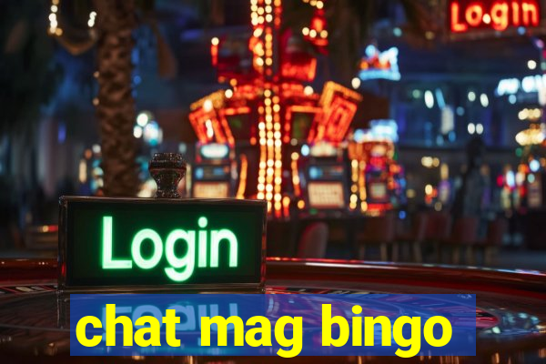 chat mag bingo