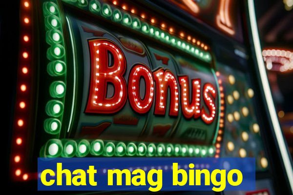 chat mag bingo