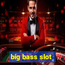 big bass slot