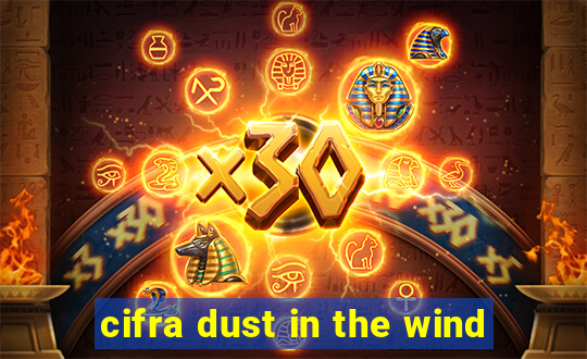 cifra dust in the wind