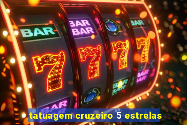 tatuagem cruzeiro 5 estrelas