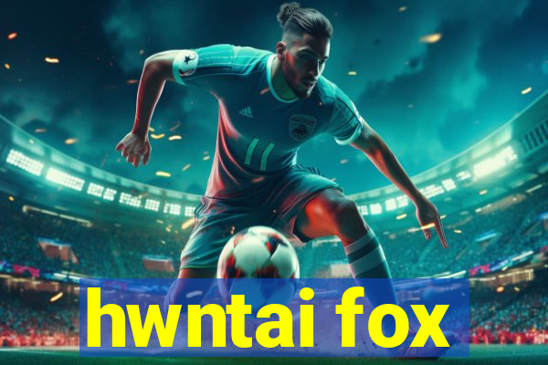 hwntai fox