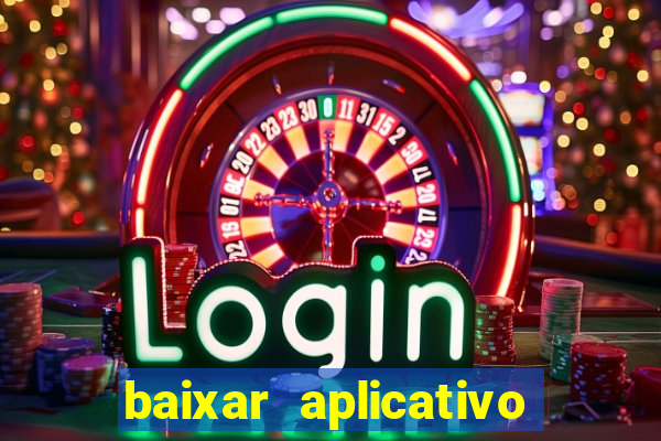 baixar aplicativo jogo do tigrinho