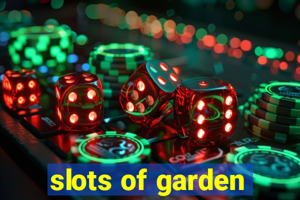 slots of garden