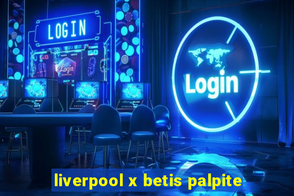 liverpool x betis palpite