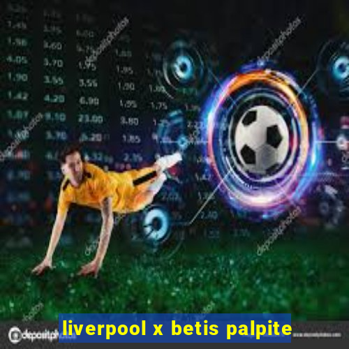 liverpool x betis palpite