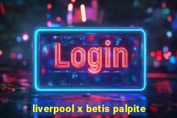 liverpool x betis palpite