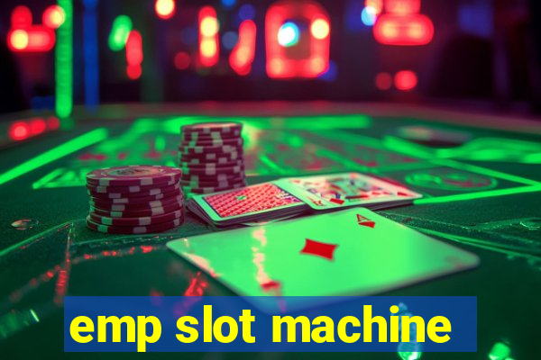 emp slot machine