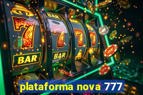 plataforma nova 777