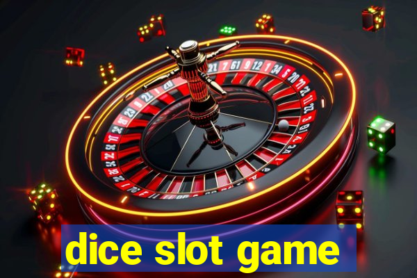 dice slot game