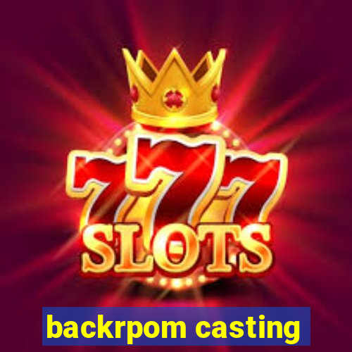 backrpom casting