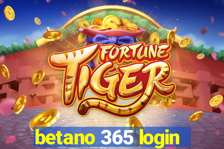 betano 365 login