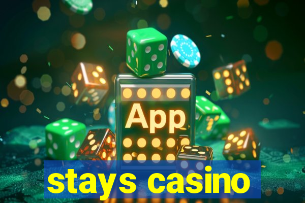 stays casino