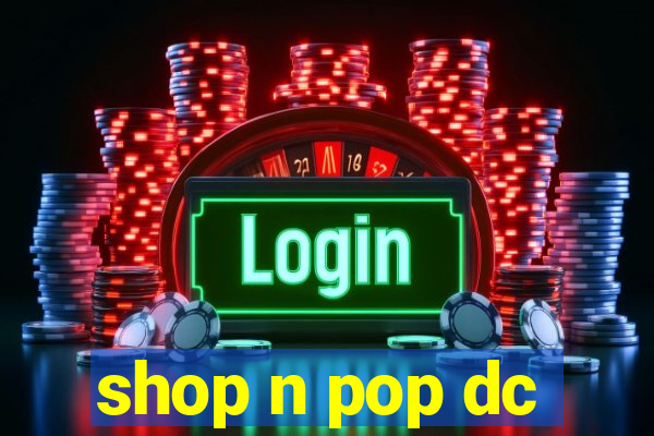 shop n pop dc