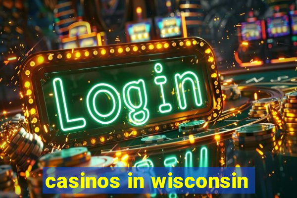 casinos in wisconsin