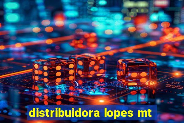 distribuidora lopes mt