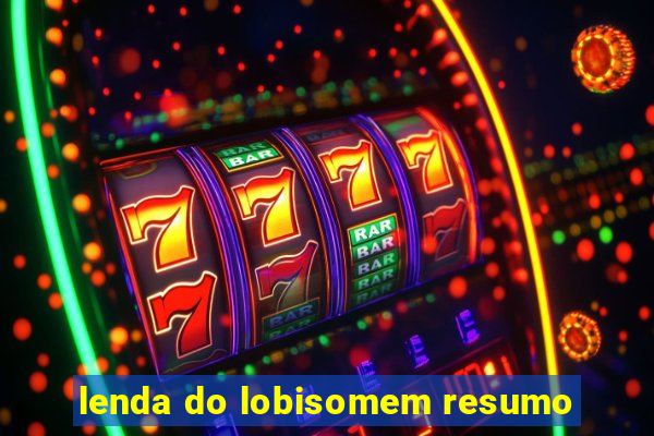 lenda do lobisomem resumo