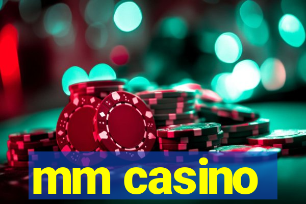 mm casino