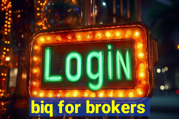 biq for brokers