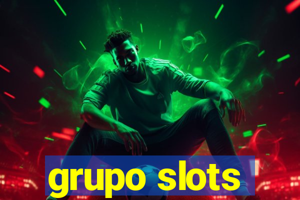 grupo slots