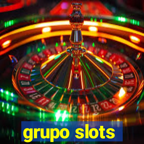 grupo slots