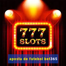 aposta de futebol bet365